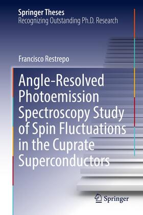 Restrepo |  Angle-Resolved Photoemission Spectroscopy Study of Spin Fluctuations in the Cuprate Superconductors | eBook | Sack Fachmedien