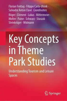 Anton Clavé / Freitag / Carlà-Uhink |  Key Concepts in Theme Park Studies | Buch |  Sack Fachmedien