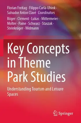 Anton Clavé / Freitag / Carlà-Uhink |  Key Concepts in Theme Park Studies | Buch |  Sack Fachmedien