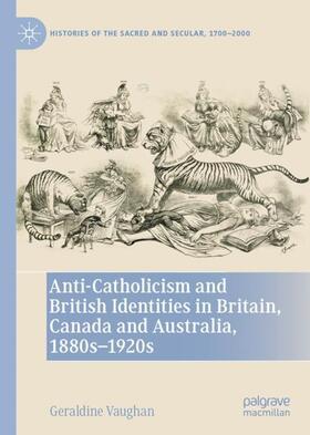 Vaughan |  Anti-Catholicism and British Identities in Britain, Canada and Australia, 1880s-1920s | Buch |  Sack Fachmedien