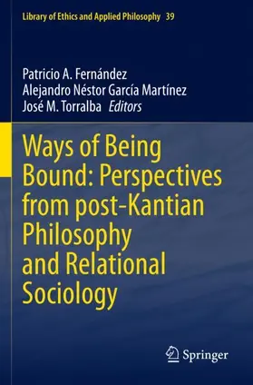 Fernández / Torralba / García Martínez |  Ways of Being Bound: Perspectives from post-Kantian Philosophy and Relational Sociology | Buch |  Sack Fachmedien