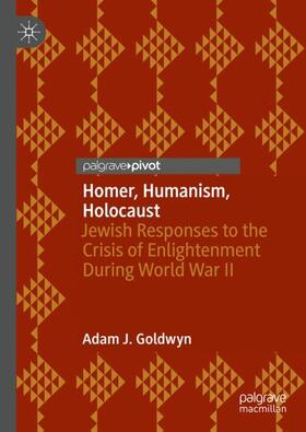 Goldwyn |  Homer, Humanism, Holocaust | Buch |  Sack Fachmedien