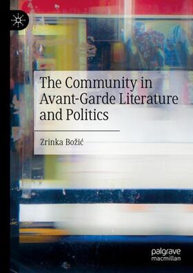 Božic / Božic |  The Community in Avant-Garde Literature and Politics | Buch |  Sack Fachmedien