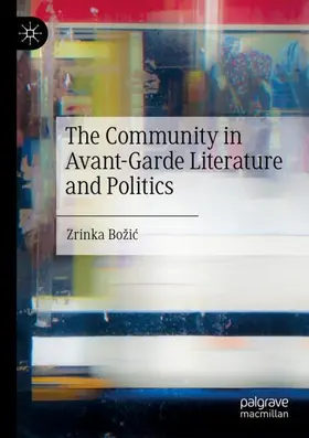 Božic / Božic |  The Community in Avant-Garde Literature and Politics | Buch |  Sack Fachmedien