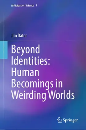 Dator |  Beyond Identities: Human Becomings in Weirding Worlds | eBook | Sack Fachmedien