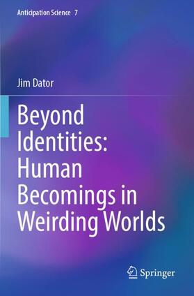 Dator |  Beyond Identities: Human Becomings in Weirding Worlds | Buch |  Sack Fachmedien