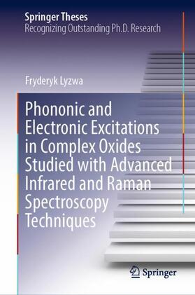 Lyzwa |  Phononic and Electronic Excitations in Complex Oxides Studied with Advanced Infrared and Raman Spectroscopy Techniques | Buch |  Sack Fachmedien