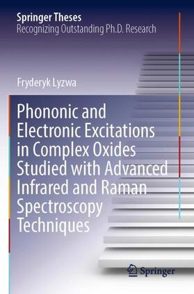 Lyzwa |  Phononic and Electronic Excitations in Complex Oxides Studied with Advanced Infrared and Raman Spectroscopy Techniques | Buch |  Sack Fachmedien