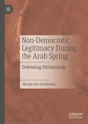 Due-Gundersen |  Non-Democratic Legitimacy During the Arab Spring | eBook | Sack Fachmedien