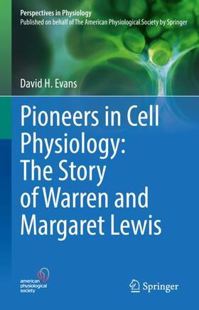 Evans |  Pioneers in Cell Physiology: The Story of Warren and Margaret Lewis | Buch |  Sack Fachmedien