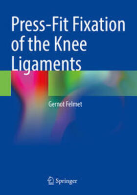 Felmet |  Press-Fit Fixation of the Knee Ligaments | Buch |  Sack Fachmedien