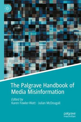 McDougall / Fowler-Watt |  The Palgrave Handbook of Media Misinformation | Buch |  Sack Fachmedien