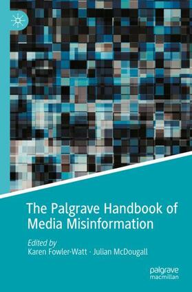 McDougall / Fowler-Watt |  The Palgrave Handbook of Media Misinformation | Buch |  Sack Fachmedien