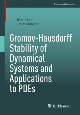 Morales / Lee |  Gromov-Hausdorff Stability of Dynamical Systems and Applications to PDEs | Buch |  Sack Fachmedien