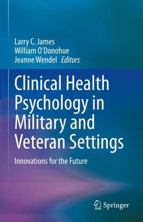 James / Wendel / O’Donohue |  Clinical Health Psychology in Military and Veteran Settings | Buch |  Sack Fachmedien