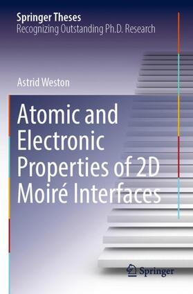 Weston |  Atomic and Electronic Properties of 2D Moiré Interfaces | Buch |  Sack Fachmedien