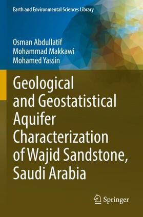 Abdullatif / Yassin / Makkawi |  Geological and Geostatistical Aquifer Characterization of Wajid Sandstone, Saudi Arabia | Buch |  Sack Fachmedien