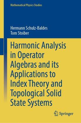 Stoiber / Schulz-Baldes |  Harmonic Analysis in Operator Algebras and its Applications to Index Theory and Topological Solid State Systems | Buch |  Sack Fachmedien