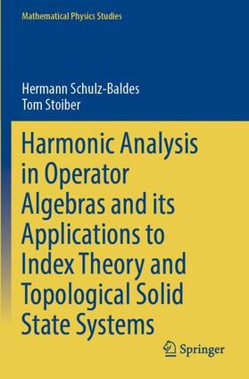 Stoiber / Schulz-Baldes |  Harmonic Analysis in Operator Algebras and its Applications to Index Theory and Topological Solid State Systems | Buch |  Sack Fachmedien