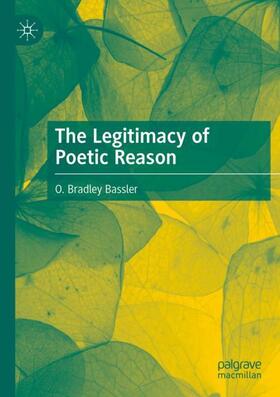 Bassler |  The Legitimacy of Poetic Reason | Buch |  Sack Fachmedien