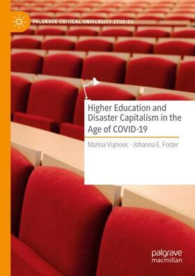 Foster / Vujnovic |  Higher Education and Disaster Capitalism in the Age of COVID-19 | Buch |  Sack Fachmedien