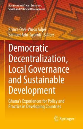 Adu-Gyamfi / Adjei |  Democratic Decentralization, Local Governance and Sustainable Development | Buch |  Sack Fachmedien