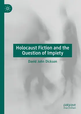 Dickson |  Holocaust Fiction and the Question of Impiety | eBook | Sack Fachmedien