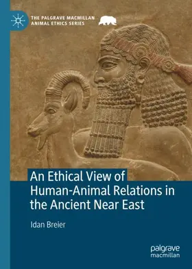 Breier |  An Ethical View of Human-Animal Relations in the Ancient Near East | Buch |  Sack Fachmedien