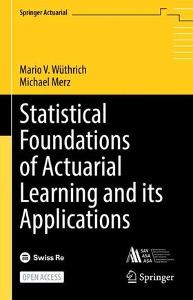 Merz / Wüthrich |  Statistical Foundations of Actuarial Learning and its Applications | Buch |  Sack Fachmedien