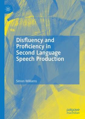 Williams |  Disfluency and Proficiency in Second Language Speech Production | Buch |  Sack Fachmedien