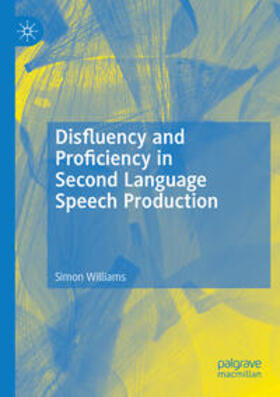Williams |  Disfluency and Proficiency in Second Language Speech Production | Buch |  Sack Fachmedien