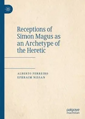 Ferreiro / Nissan |  Receptions of Simon Magus as an Archetype of the Heretic | eBook | Sack Fachmedien