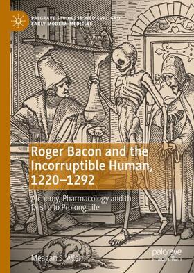 Allen |  Roger Bacon and the Incorruptible Human, 1220-1292 | Buch |  Sack Fachmedien