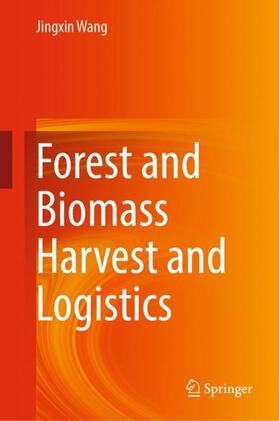 Wang |  Forest and Biomass Harvest and Logistics | Buch |  Sack Fachmedien