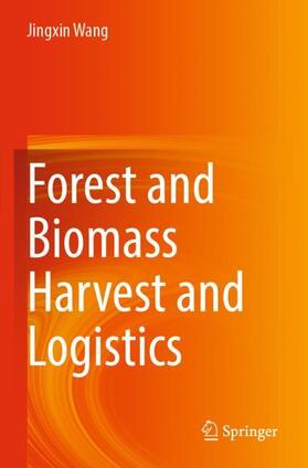 Wang |  Forest and Biomass Harvest and Logistics | Buch |  Sack Fachmedien