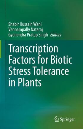 Wani / Singh / Nataraj |  Transcription Factors for Biotic Stress Tolerance in Plants | Buch |  Sack Fachmedien