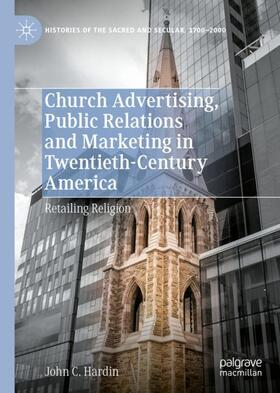 Hardin |  Church Advertising, Public Relations and Marketing in Twentieth-Century America | Buch |  Sack Fachmedien