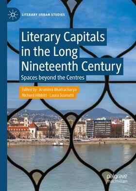 Bhattacharya / Scuriatti / Hibbitt |  Literary Capitals in the Long Nineteenth Century | Buch |  Sack Fachmedien