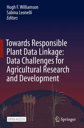 Leonelli / Williamson |  Towards Responsible Plant Data Linkage: Data Challenges for Agricultural Research and Development | Buch |  Sack Fachmedien