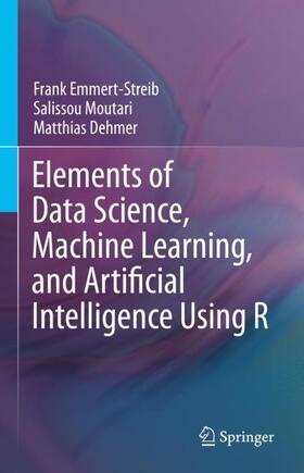 Emmert-Streib / Dehmer / Moutari |  Elements of Data Science, Machine Learning, and Artificial Intelligence Using R | Buch |  Sack Fachmedien