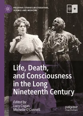 O'Connell / Cogan |  Life, Death, and Consciousness in the Long Nineteenth Century | Buch |  Sack Fachmedien