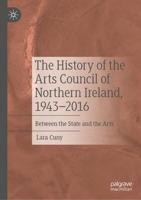 Cuny |  The History of the Arts Council of Northern Ireland, 1943¿2016 | Buch |  Sack Fachmedien