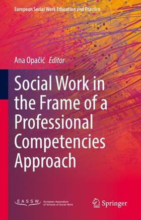 Opacic / Opacic |  Social Work in the Frame of a Professional Competencies Approach | Buch |  Sack Fachmedien