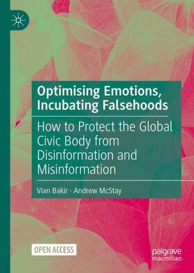 McStay / Bakir |  Optimising Emotions, Incubating Falsehoods | Buch |  Sack Fachmedien