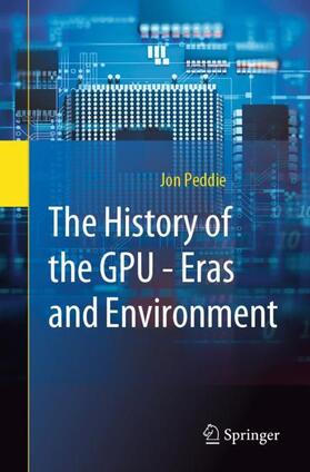Peddie |  The History of the GPU - Eras and Environment | Buch |  Sack Fachmedien