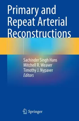 Hans / Nypaver / Weaver |  Primary and Repeat Arterial Reconstructions | Buch |  Sack Fachmedien