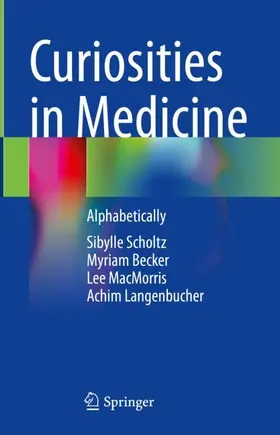 Scholtz / Langenbucher / Becker |  Curiosities in Medicine | Buch |  Sack Fachmedien