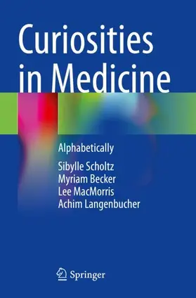 Scholtz / Langenbucher / Becker |  Curiosities in Medicine | Buch |  Sack Fachmedien