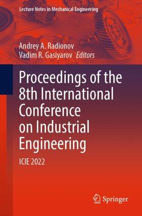 Gasiyarov / Radionov |  Proceedings of the 8th International Conference on Industrial Engineering | Buch |  Sack Fachmedien