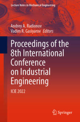 Radionov / Gasiyarov |  Proceedings of the 8th International Conference on Industrial Engineering | eBook | Sack Fachmedien
